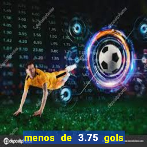 menos de 3.75 gols o que significa